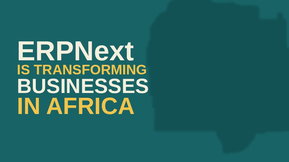 Why ERPNext is transforming businesses in Africa